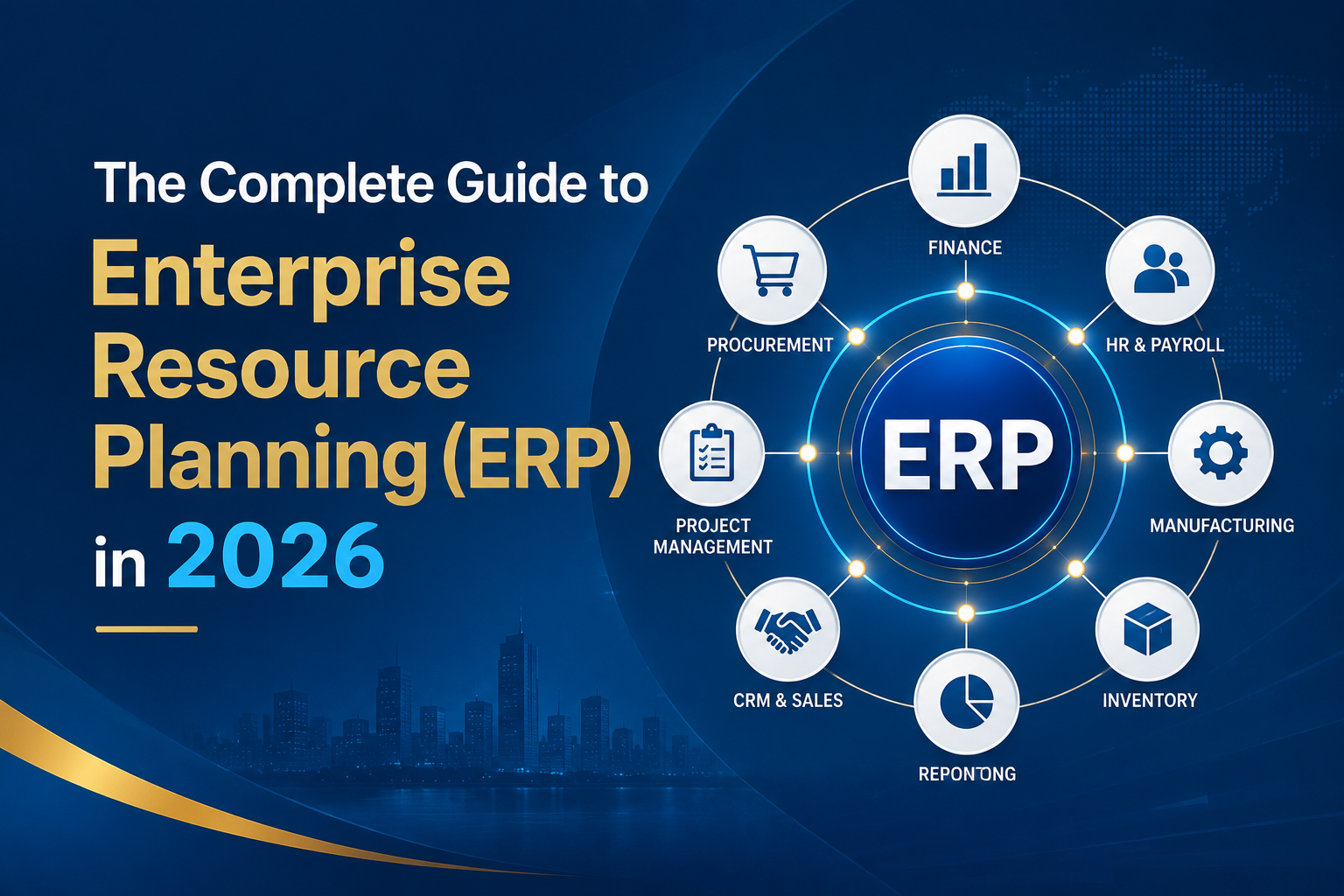 The Complete Guide to Enterprise Resource Planning (ERP) in 2026