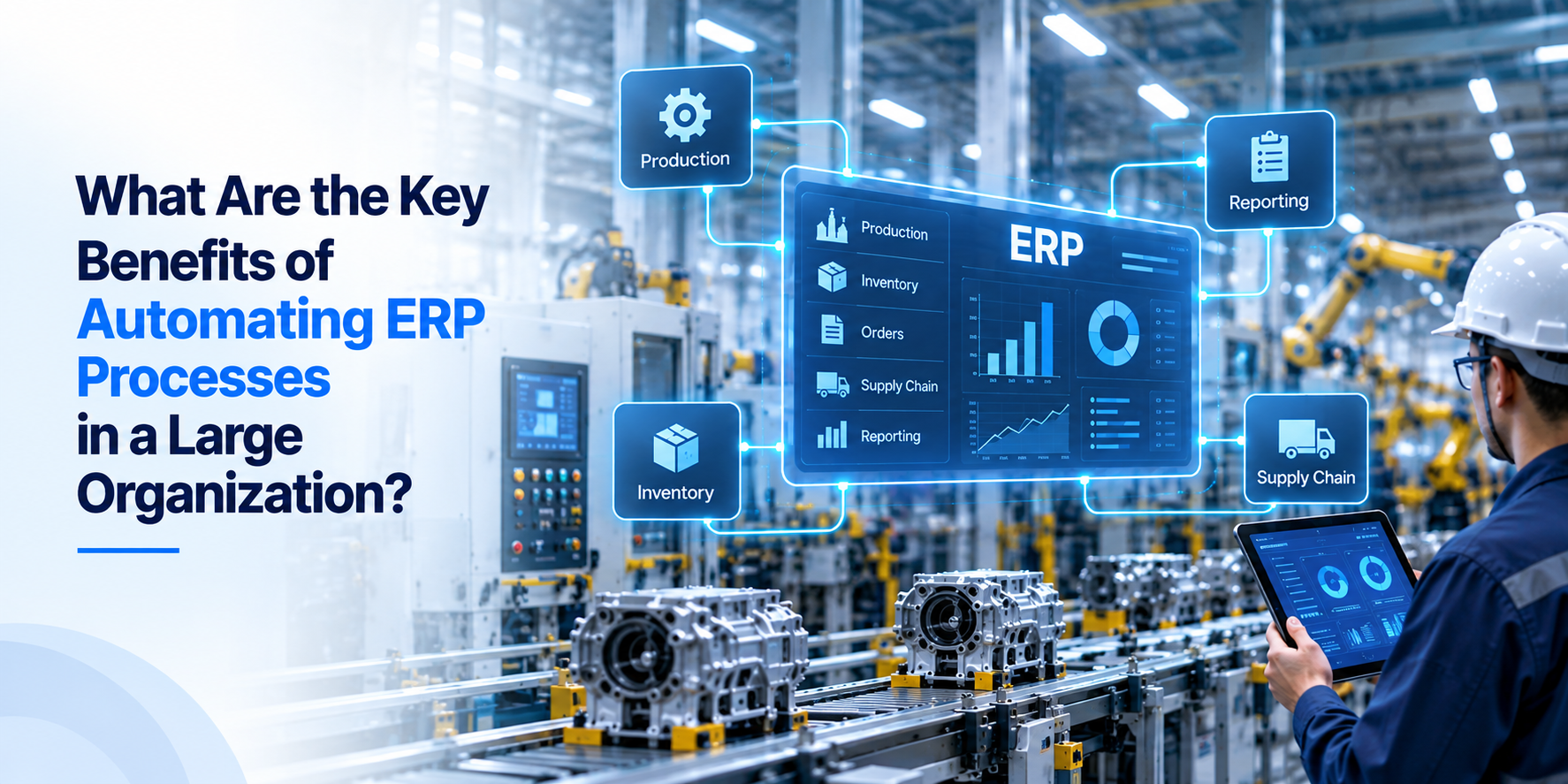 What Are the Key Benefits of Automating ERP Processes in a Large Organization?